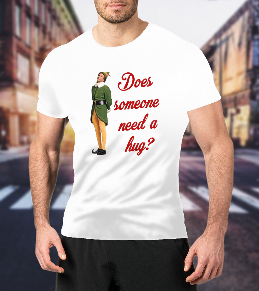 Does Someone Need A Hug Xmas Elf Buddy Green Costume T-Shirt