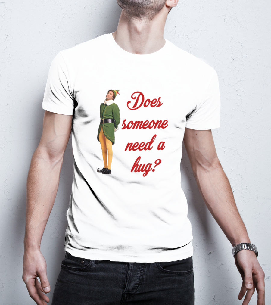 Does Someone Need A Hug Xmas Elf Buddy Green Costume T-Shirt