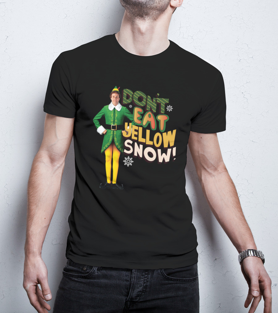 Don't Eat Yellow Snow Elf Movie Character Green Costume And Funny Phrase T-Shirt