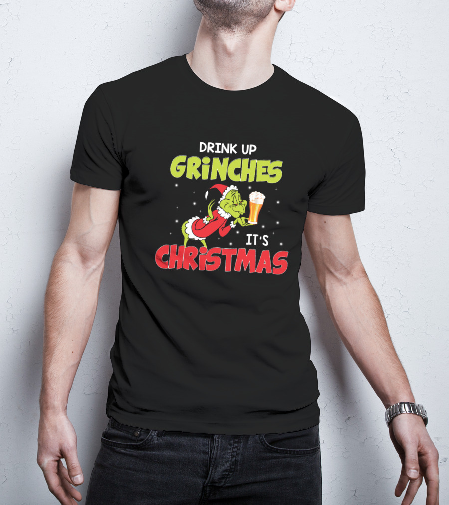 Drink Up Grinches It's Christmas Beer T-Shirt