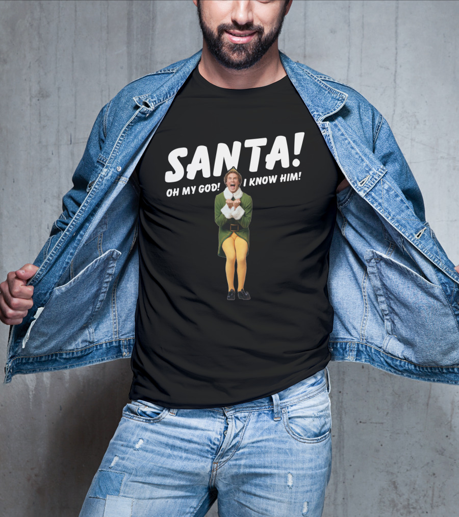 Santa Oh My God I Know Him Buddy The Elf Christmas Movie T-Shirt