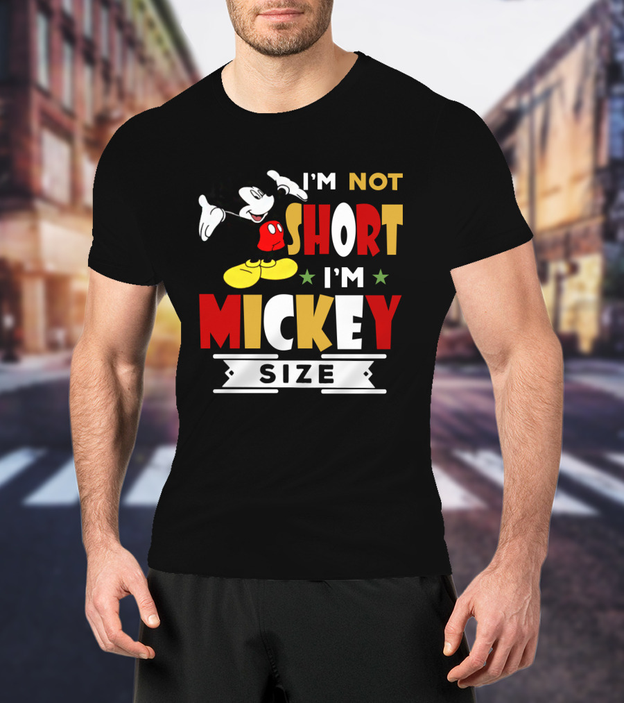 I'm Not Short I'm Mickey Size Disney Mickey Mouse T-Shirt