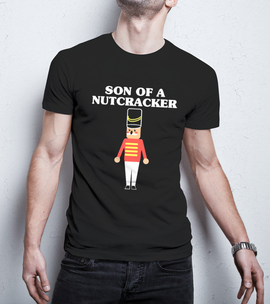 Son Of A Nutcracker Xmas Nutcracker Soldier T-Shirt
