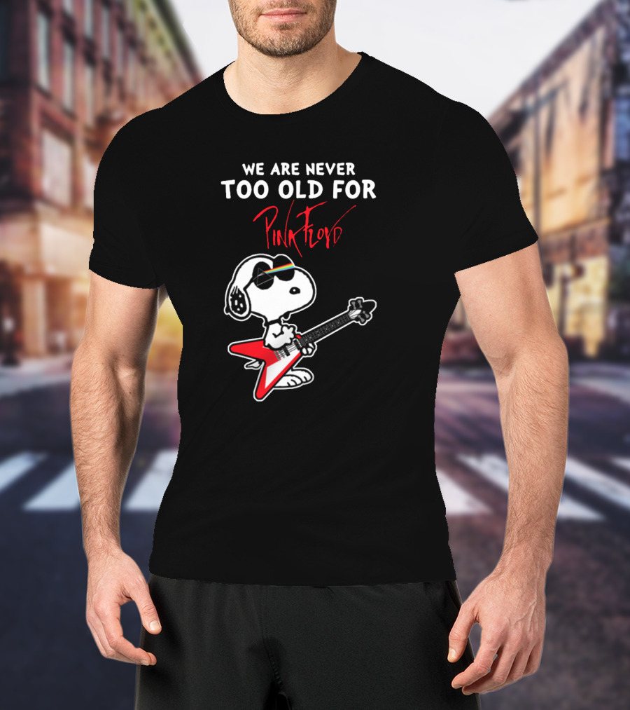 We Are Never Too Old For Pink Floyd Peanuts Snoopy Playing Rock Guitar T-Shirt