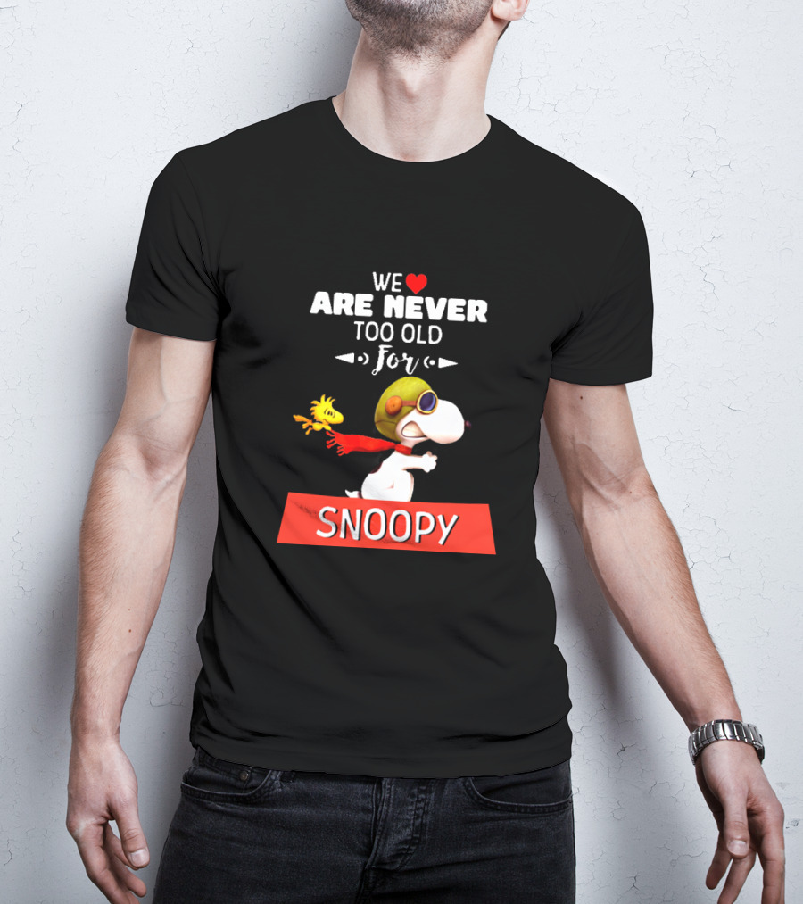 We Are Never Too Old For Snoopy And Woodstock Adventure T-Shirt