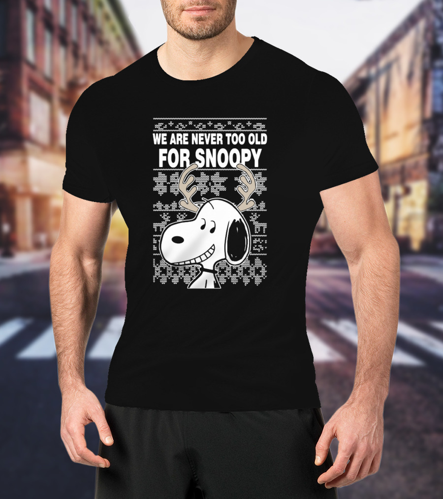 We Are Never Too Old For Snoopy Christmas Antlers T-Shirt