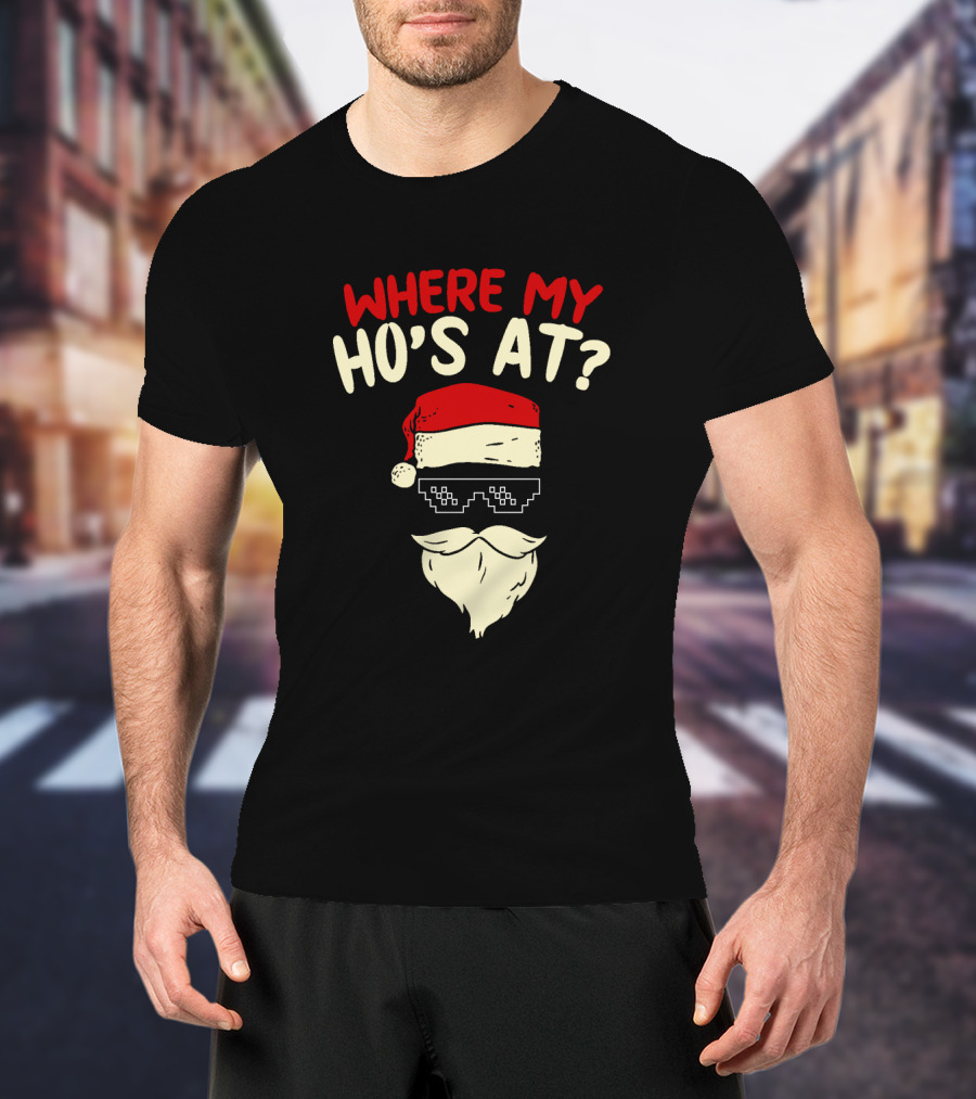 Where My Ho's At Christmas Santa With Thug Life Pixel Sunglasses T-Shirt