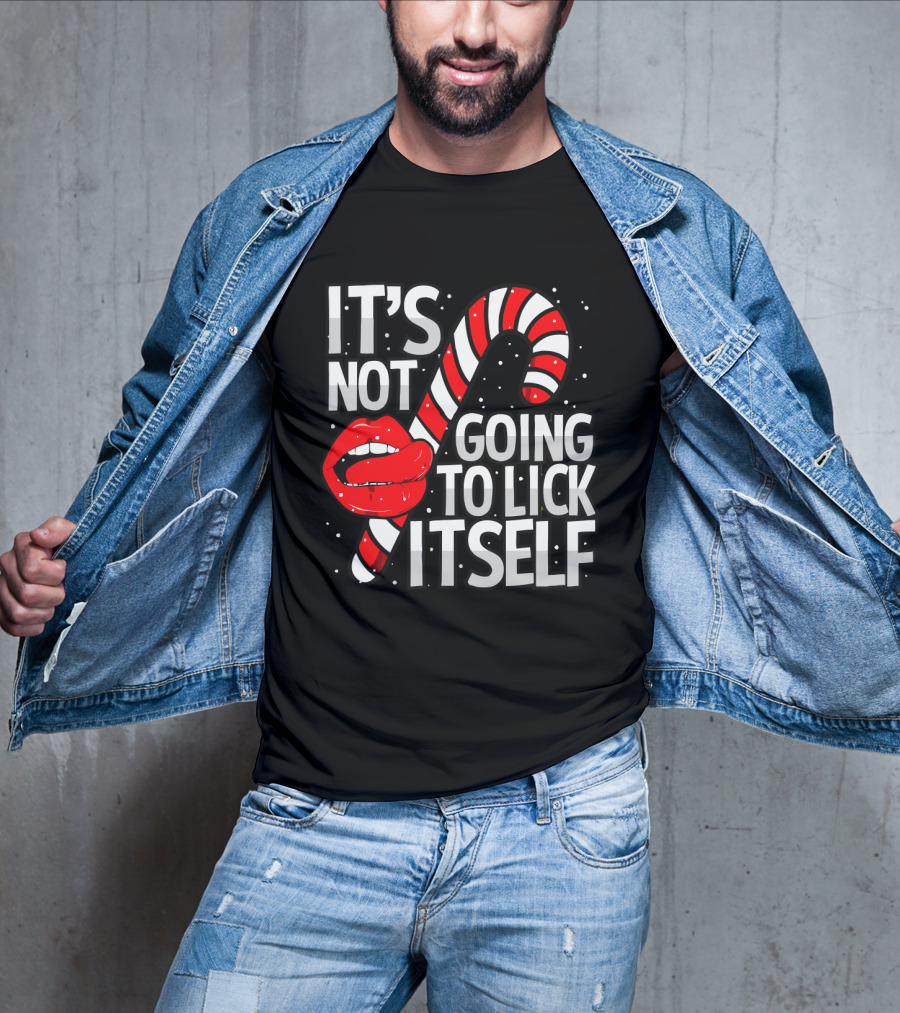 Candy Cane Lips It's Not Going To Lick Itself Holiday Humor T-Shirt