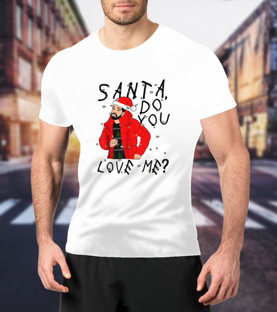 Santa Do You Love Me Festive Red Jacket And Bearded Santa Hat Holiday T-Shirt