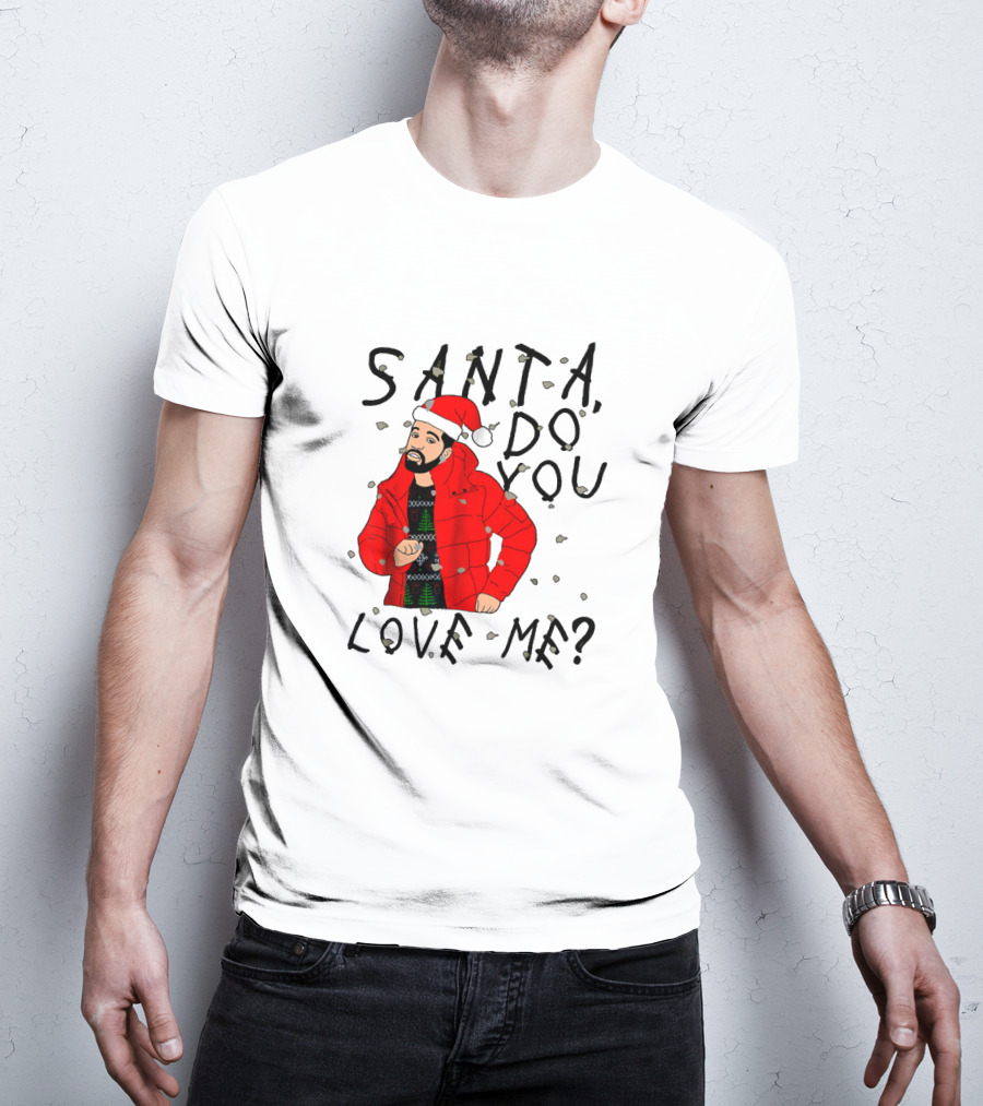 Santa Do You Love Me Festive Red Jacket And Bearded Santa Hat Holiday T-Shirt