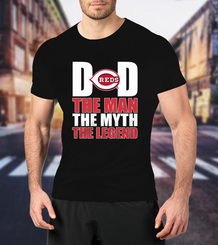 Cincinnati Reds Dad The Man The Myth The Legend T-Shirt