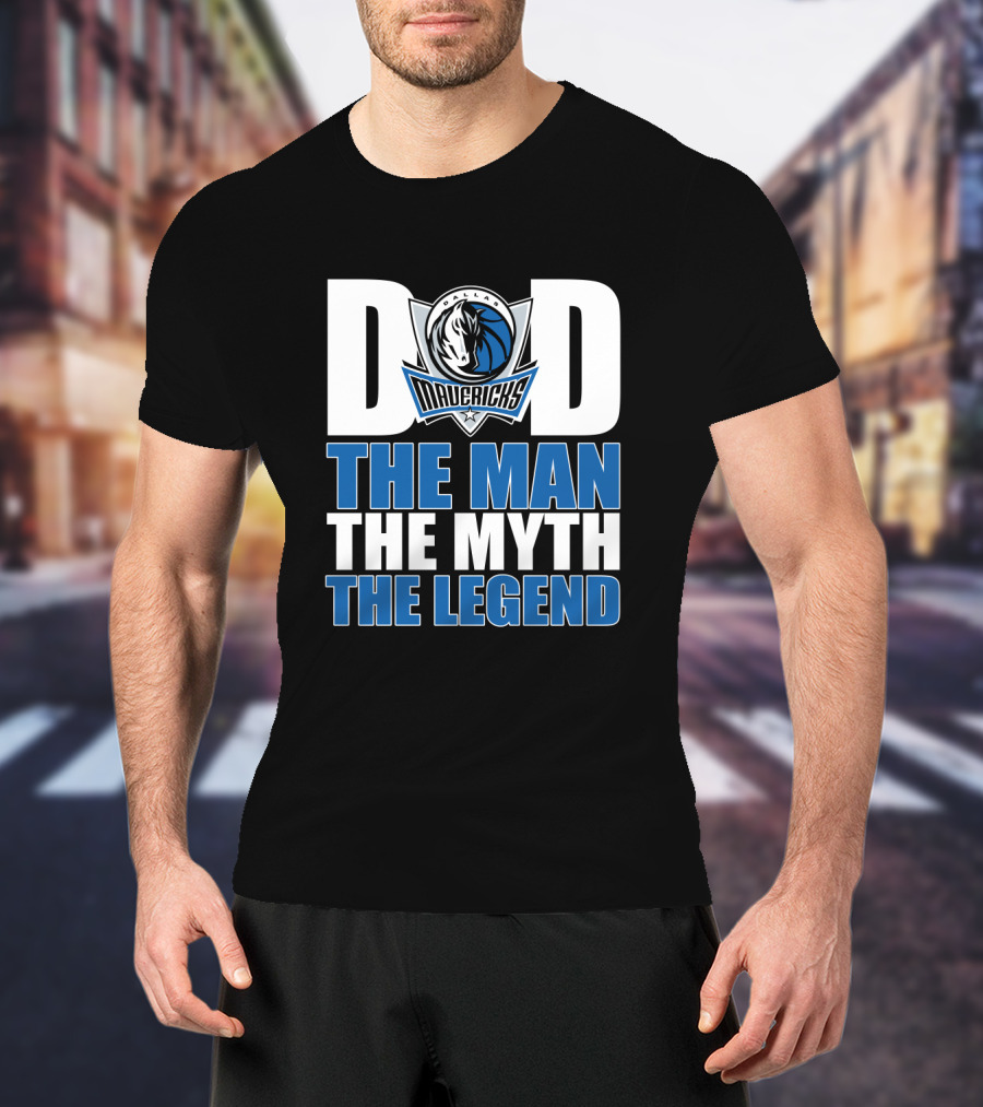 Dallas Mavericks Dad The Man The Myth The Legend T-Shirt
