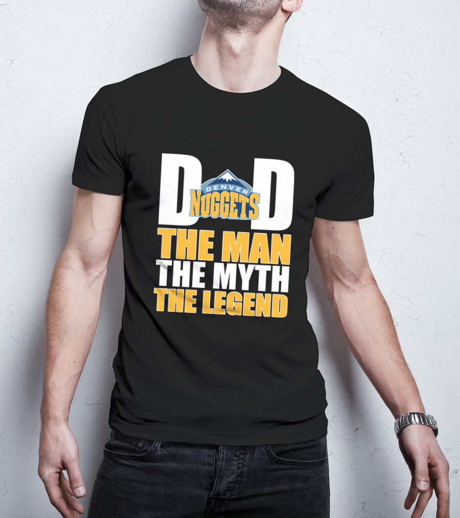 Denver Nuggets Dad The Man The Myth The Legend Father's Day T-Shirt