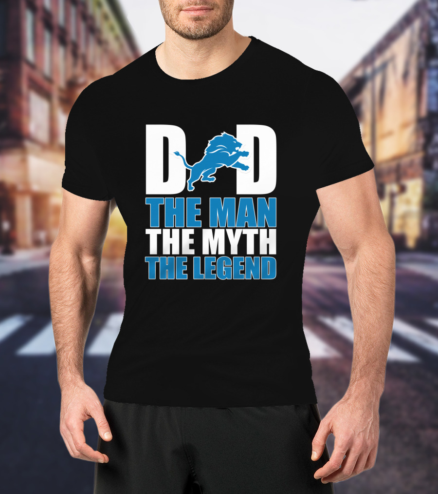 Detroit Lions Dad The Man The Myth The Legend Father's Day Gift T-Shirt