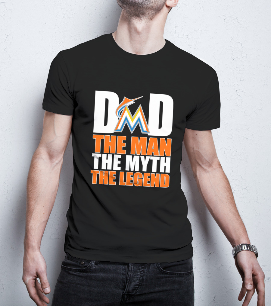 Miami Marlins Dad The Man The Myth The Legend T-Shirt