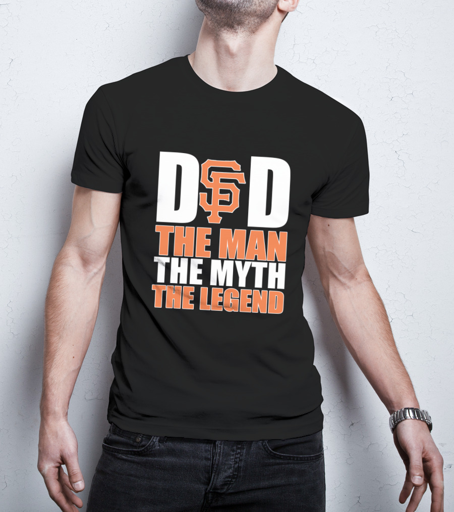 San Francisco Giants Dad Sf Logo The Man The Myth The Legend T-Shirt