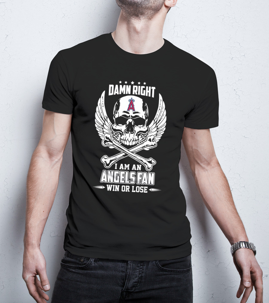 Damn Right I Am An Angels Fan Win Or Lose Skull With Wings And Crossbones Los Angeles T-Shirt