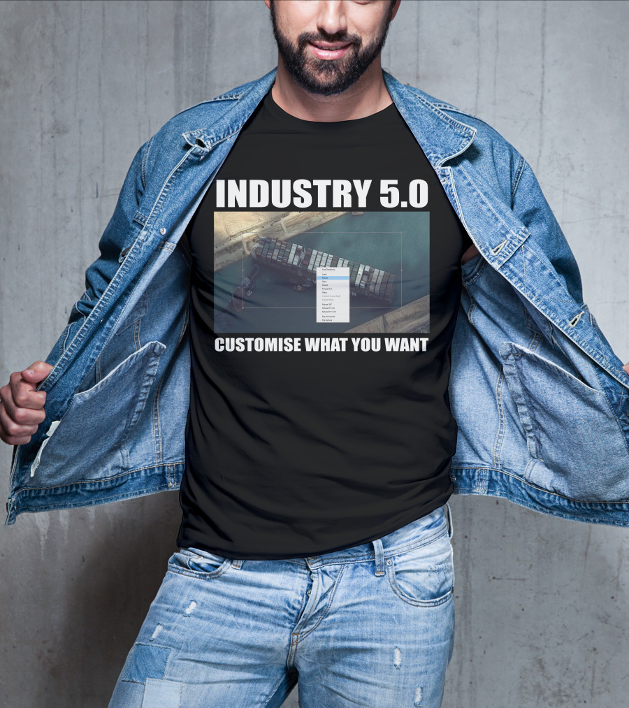 Industry 5.0 Ever Given Customise What You Want Suez T-Shirt
