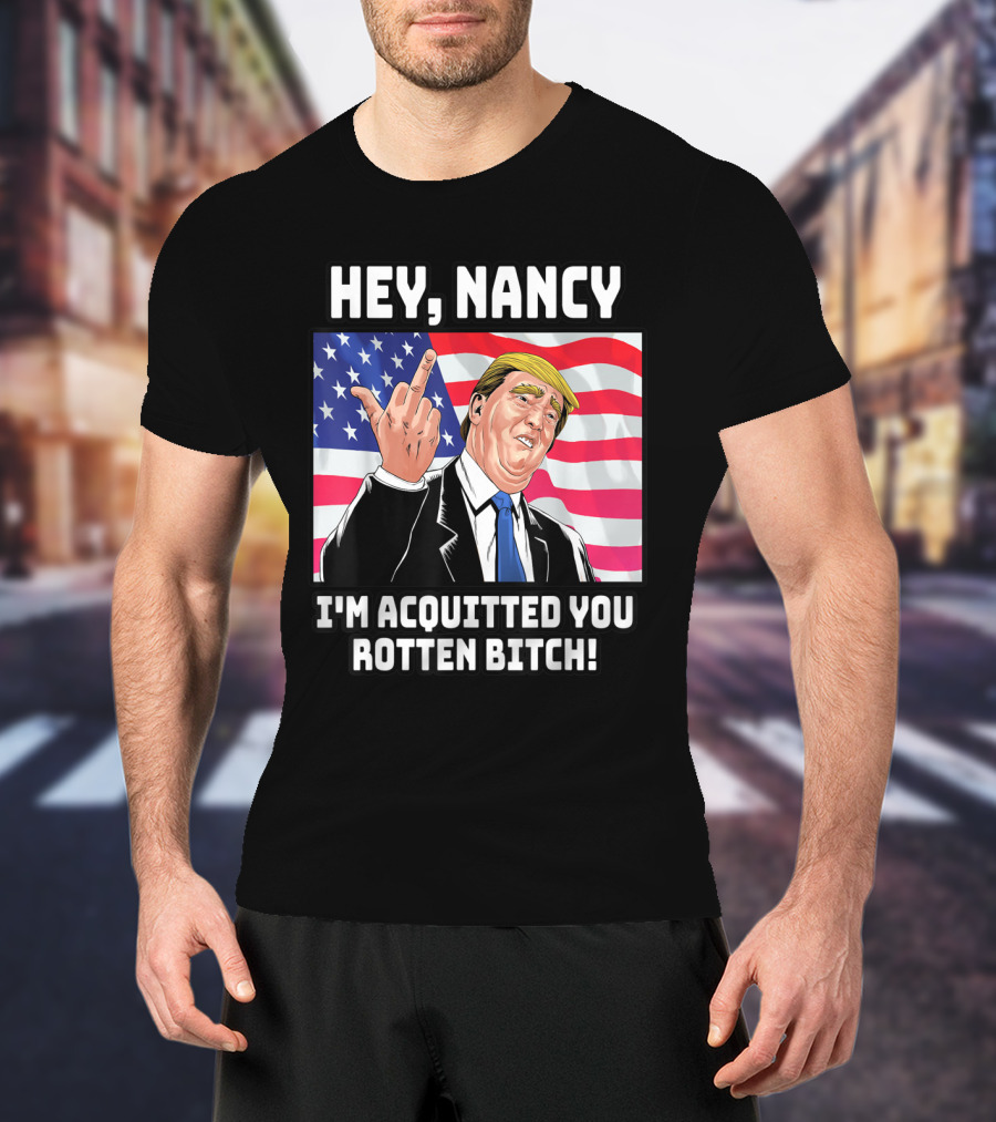 Hey Nancy I'm Acquitted You Rotten Bitch Flag Background T-Shirt