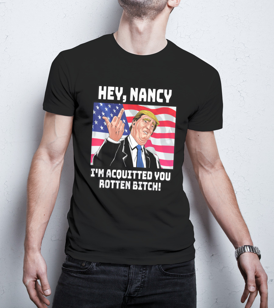 Hey Nancy I'm Acquitted You Rotten Bitch Flag Background T-Shirt