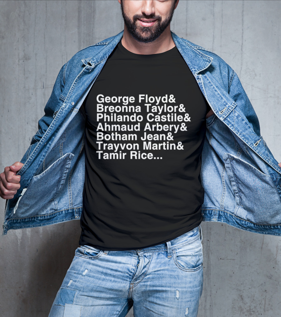 George Floyd And Breonna Taylor And Philando Castile And Ahmaud Arbery And Botham Jean And Trayvon Martin And Tamir Rice T-Shirt