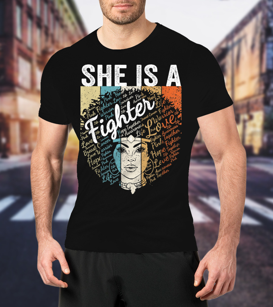 She Is A Fighter Pink Warrior Hope Life Love Breast Cancer Awareness T-Shirt