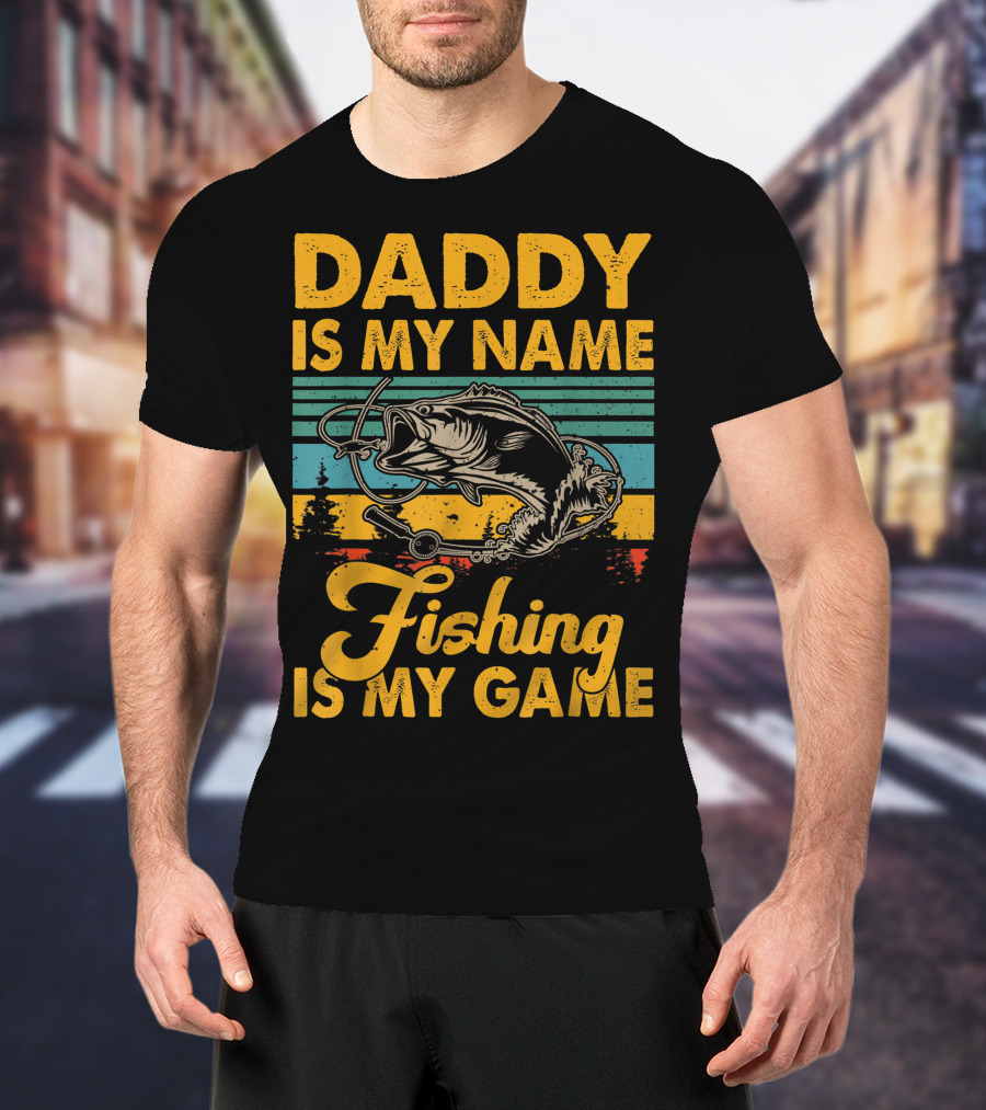 Daddy Is My Name Fishing Is My Game Retro Fishing Enthusiast Bass Catcher T-Shirt