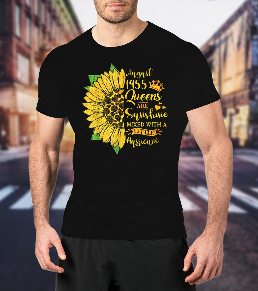 August 1955 Queens Are Sunshine Mixed With A Little Hurricane Sunflower T-Shirt