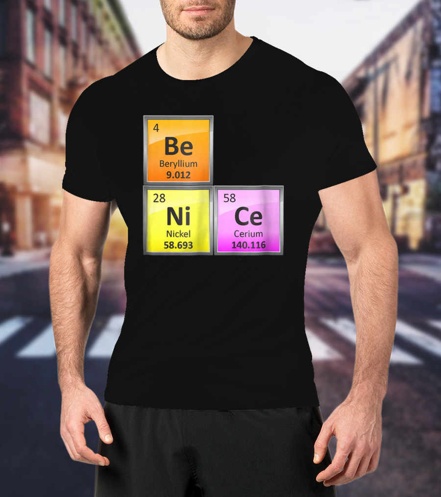 Science Be Ni Ce Periodic Table Elements Beryllium Nickel Cerium T-Shirt