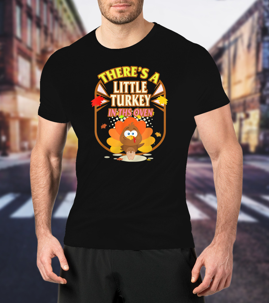 There's A Little Turkey In This Oven Thanksgiving Pregnancy Announcement T-Shirt