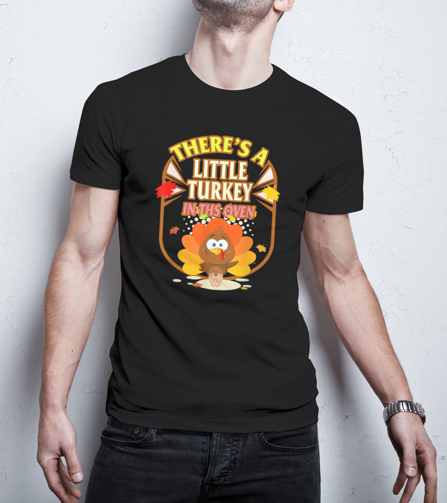 There's A Little Turkey In This Oven Thanksgiving Pregnancy Announcement T-Shirt