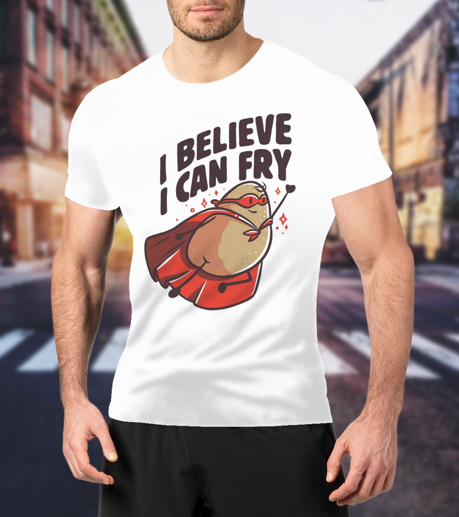 I Believe I Can Fry Potato Superhero T-Shirt