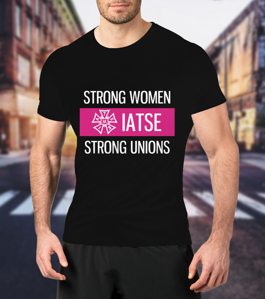 IATSE Empowering Strong Women And Strong Unions T-Shirt