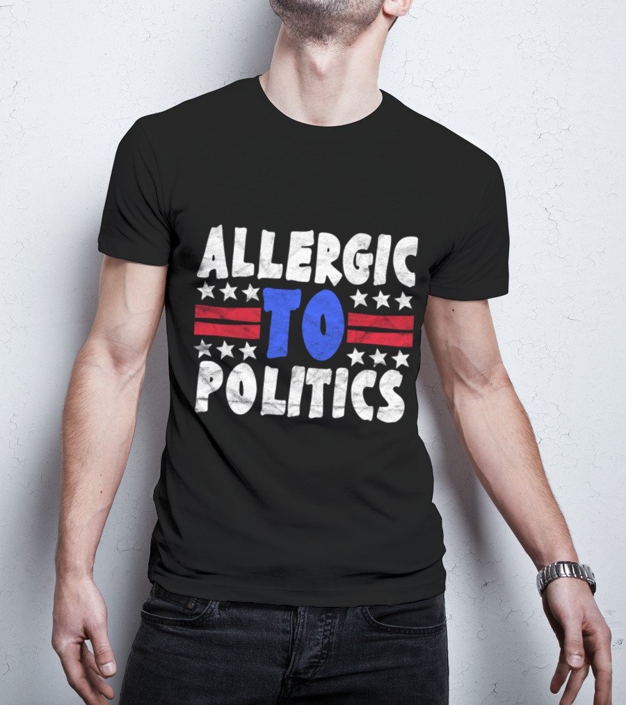 ALLERGIC TO POLITICS Patriotic T-Shirt