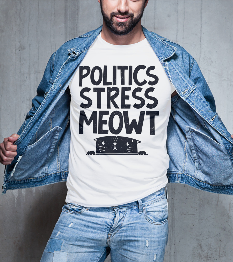 Politics Stress Meowt Cat Peeking Out T-Shirt