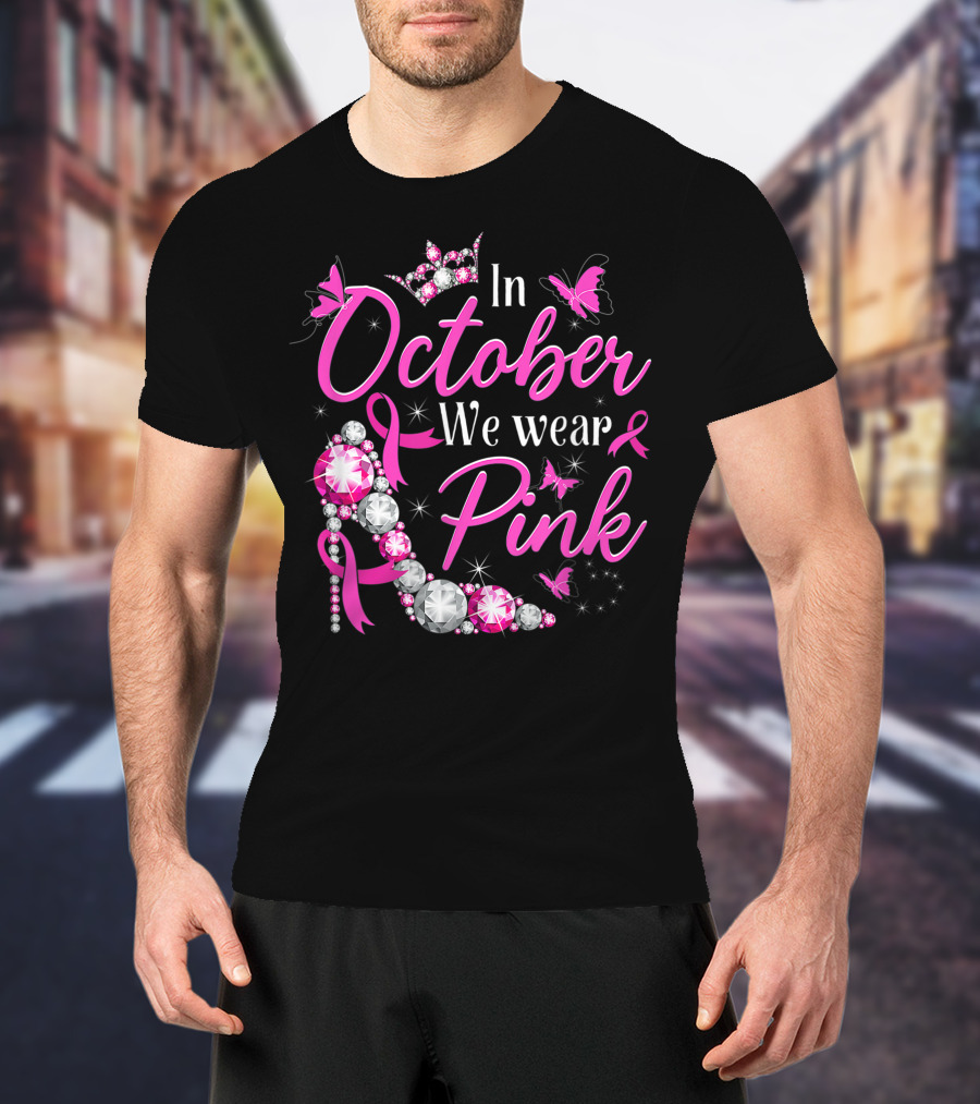 In October We Wear Pink Breast Cancer Awareness Rhinestone Crown Ribbon Butterflies T-Shirt