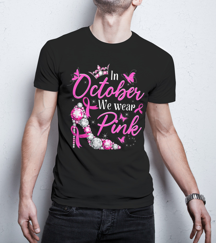 In October We Wear Pink Breast Cancer Awareness Rhinestone Crown Ribbon Butterflies T-Shirt