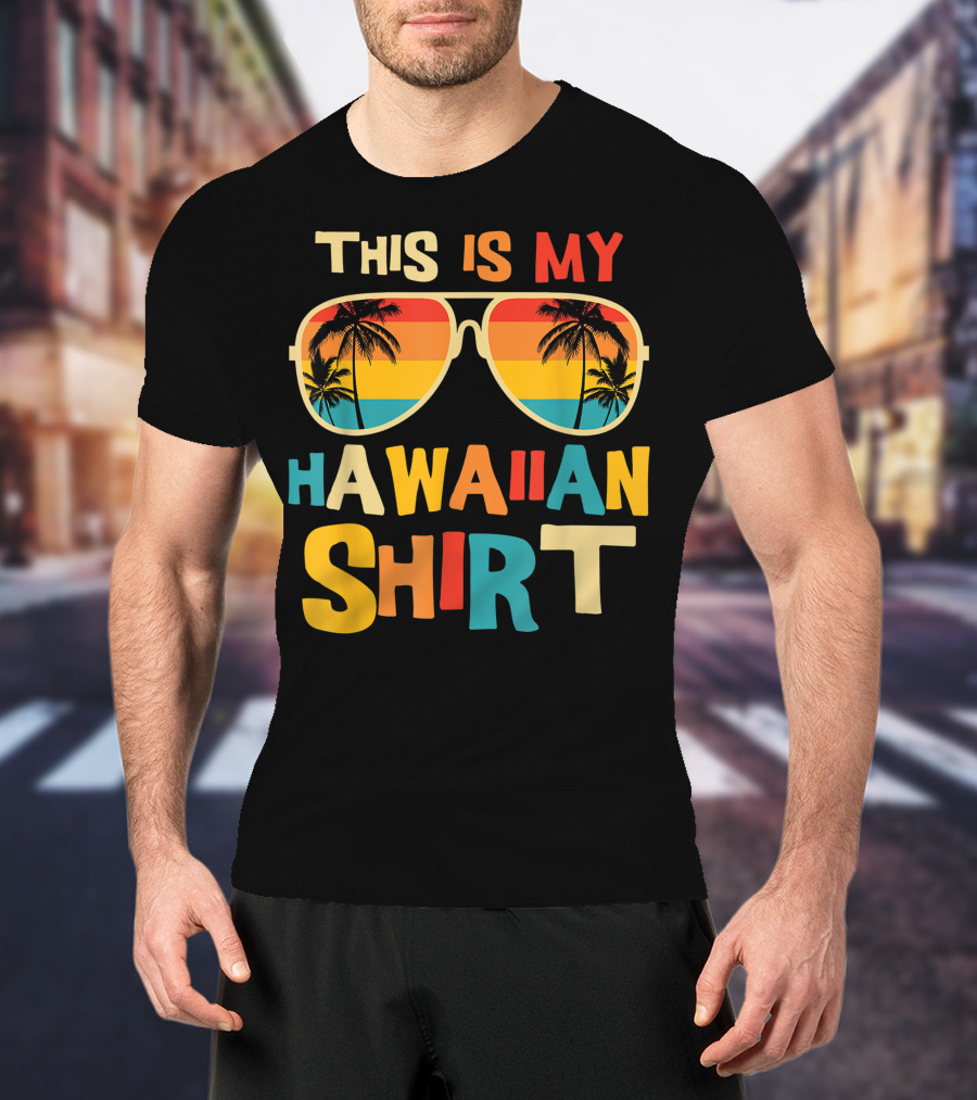This Is My Hawaiian Shirt Tropical Sunset Sunglasses Palm Trees T-Shirt