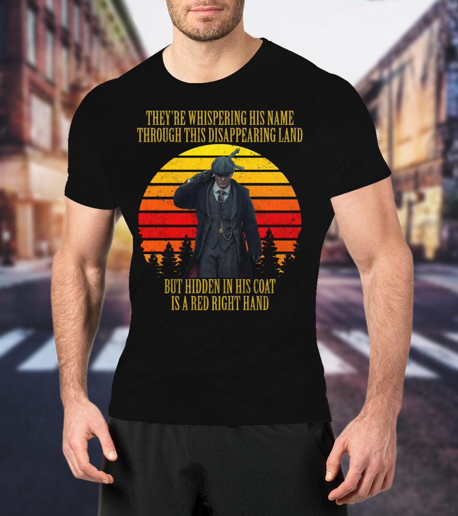 They're Whispering His Name Through This Disappearing Land But Hidden IN His Coat Is A Red Right Hand T-Shirt