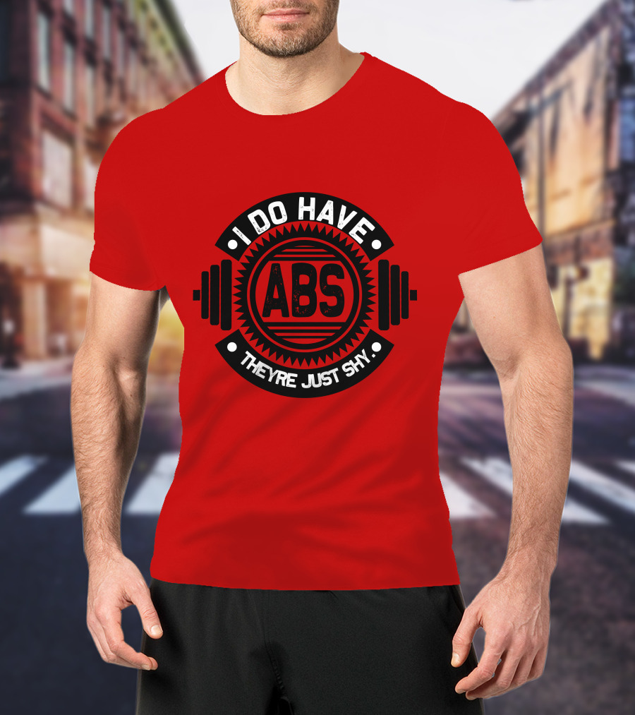 I Do Have ABS They're Just Shy Fitness Humor Weightlifting T-Shirt