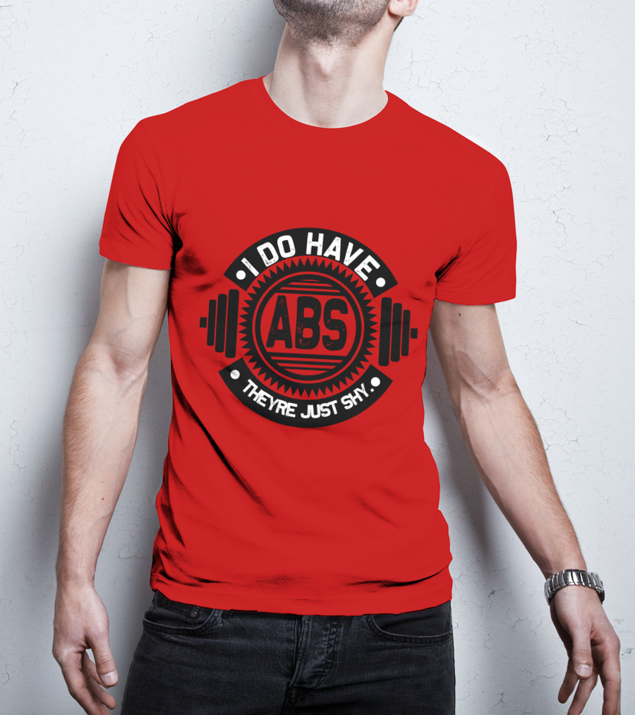I Do Have ABS They're Just Shy Fitness Humor Weightlifting T-Shirt