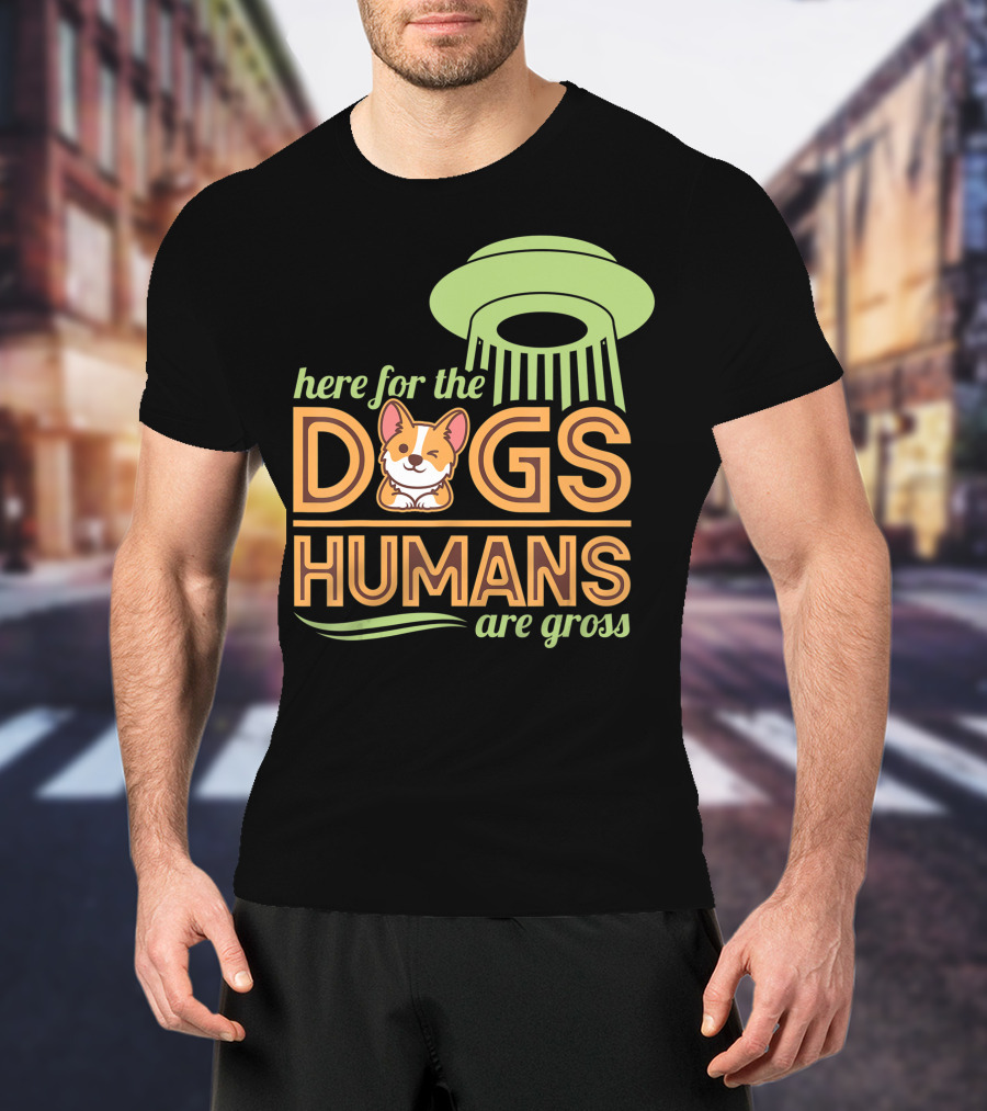 Here For The Dogs Humans Are Gross UFO Corgi T-Shirt
