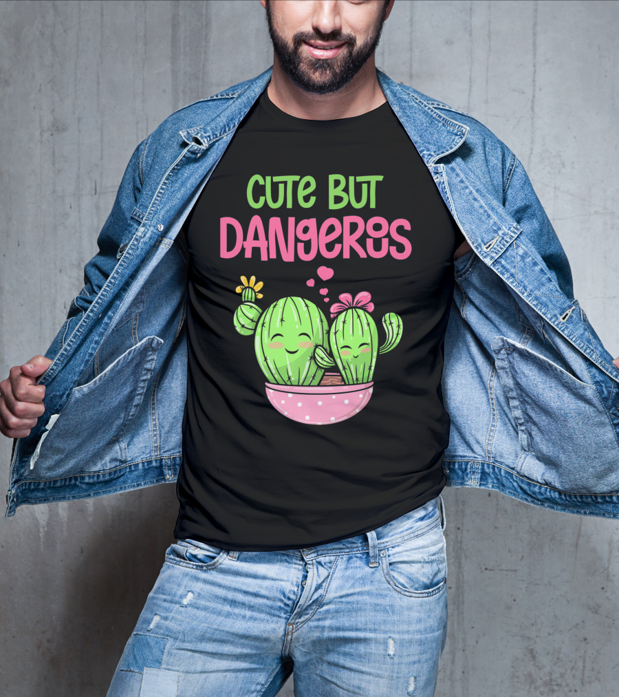 Cute But Dangerous Cactus Lover Kawaii Girl Succulent Lover T-Shirt