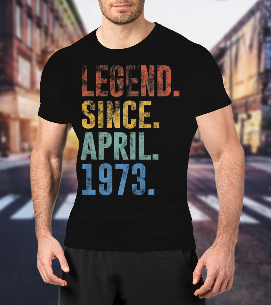 Legend Since April 1973 Vintage 48 Year Old T-Shirt