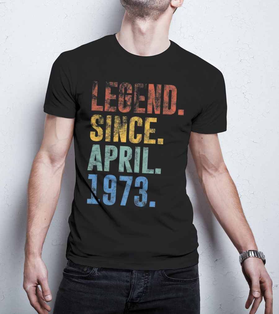 Legend Since April 1973 Vintage 48 Year Old T-Shirt