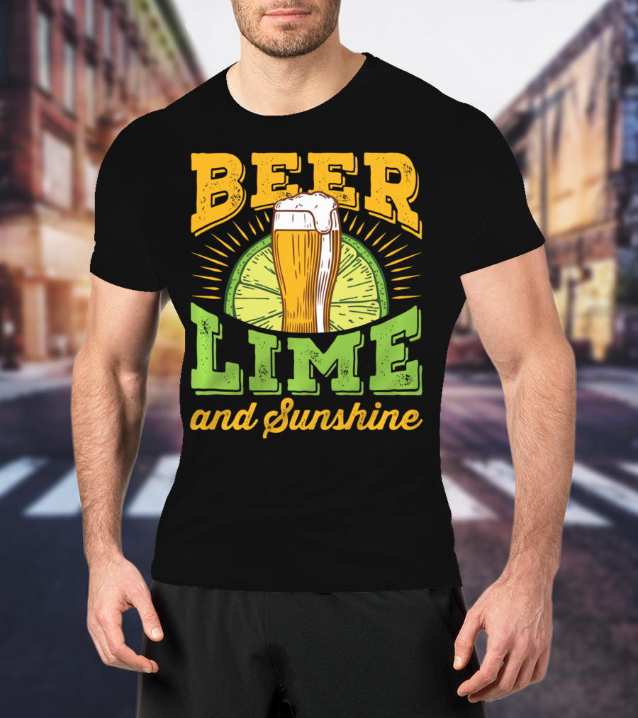 Beer Lime And Sunshine Cool Alcoholic Drink Drinker T-Shirt