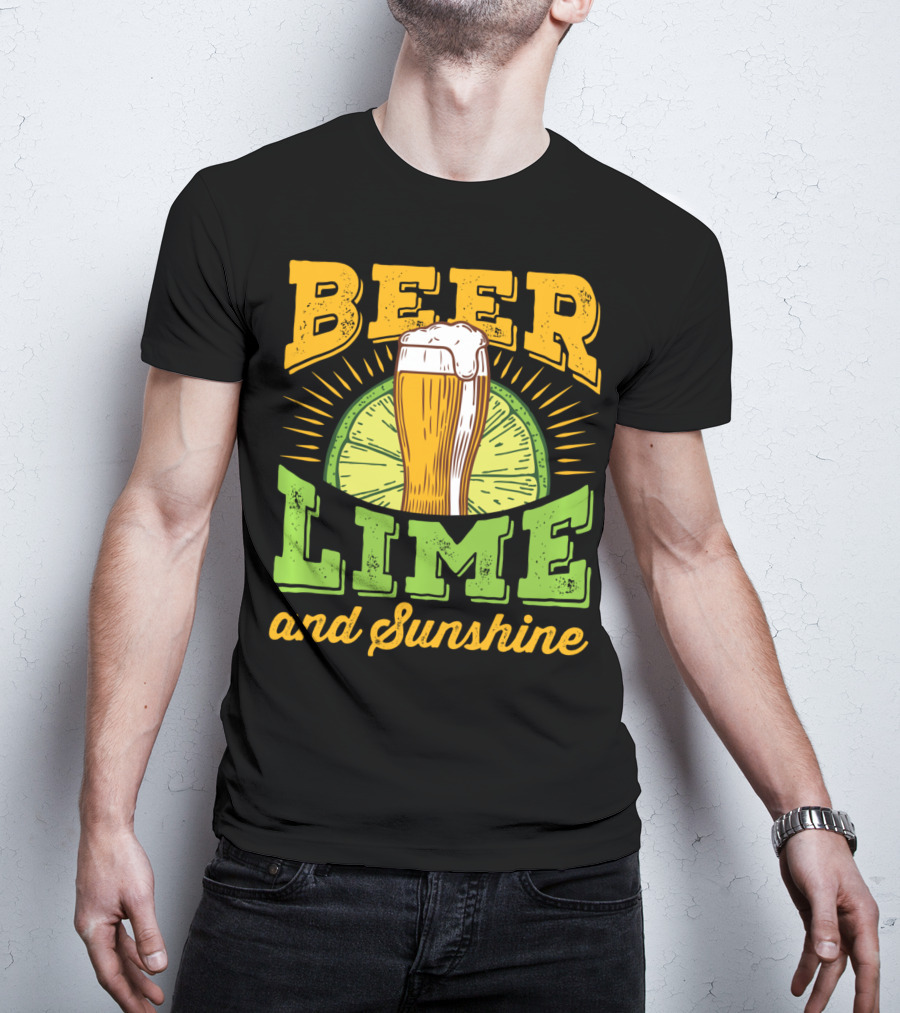 Beer Lime And Sunshine Cool Alcoholic Drink Drinker T-Shirt