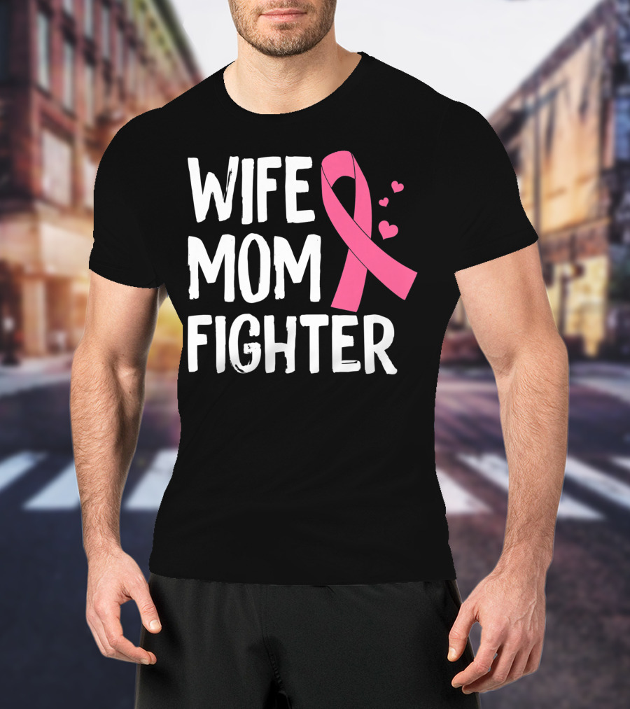 Wife Mom Fighter Pink Ribbon Warrior Breast Cancer Awareness October T-Shirt