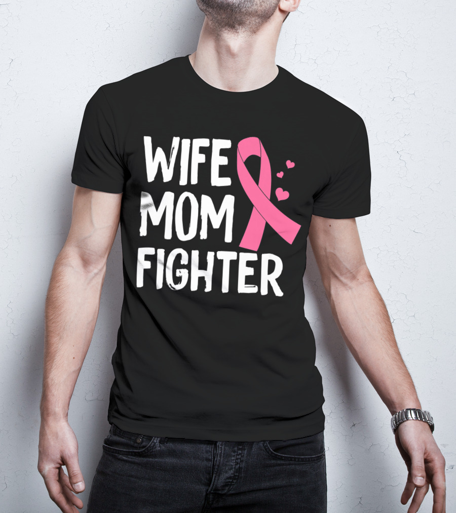 Wife Mom Fighter Pink Ribbon Warrior Breast Cancer Awareness October T-Shirt