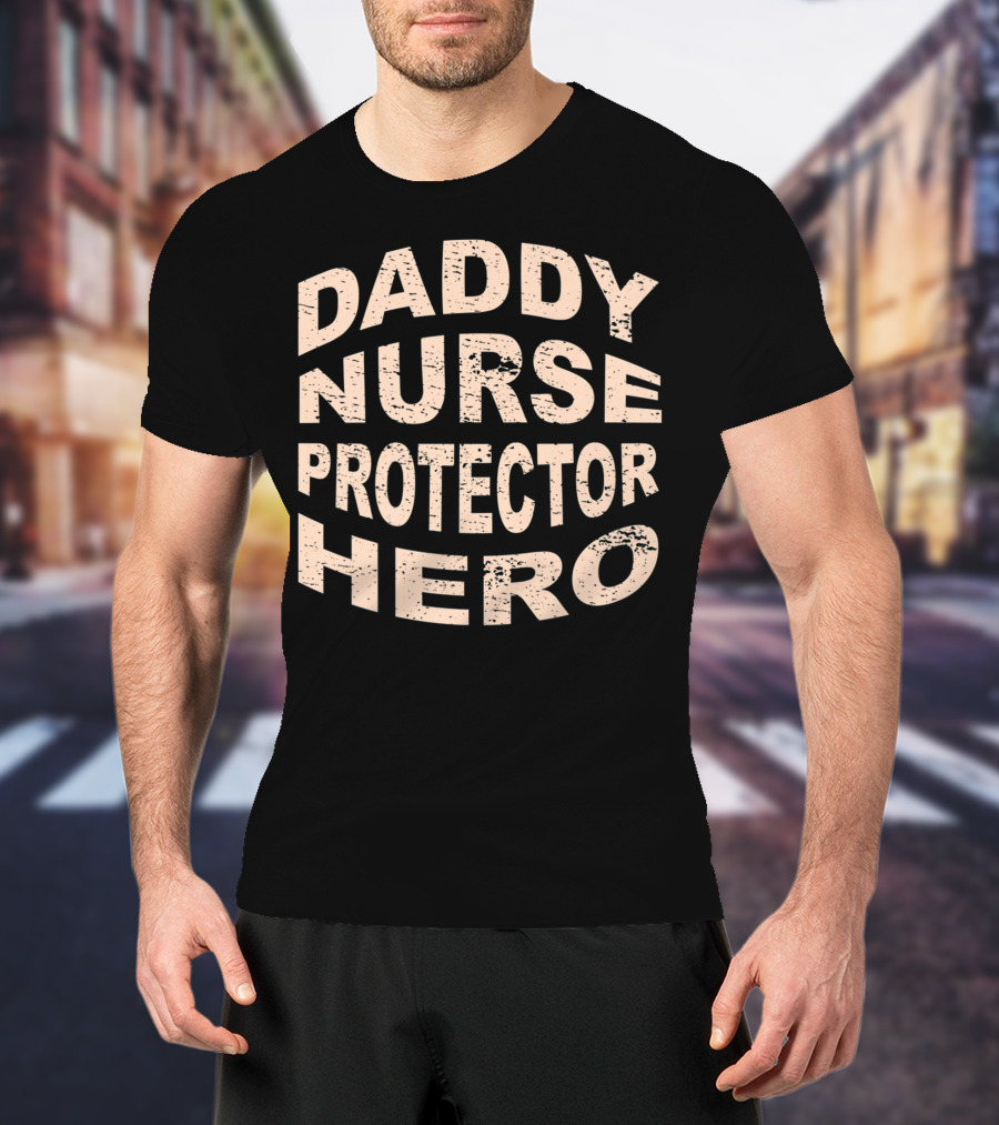 Daddy Nurse Protector Hero T-Shirt